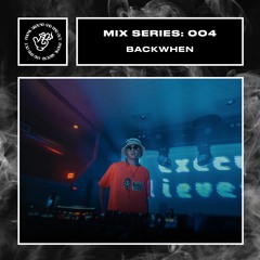 Mix Series 004: BACKWHEN