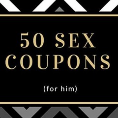 ✔️ Read 50 Sex Coupons: Adventurous Sex Vouchers For Him (Includes Some Blanks Too)| SECOND EDIT