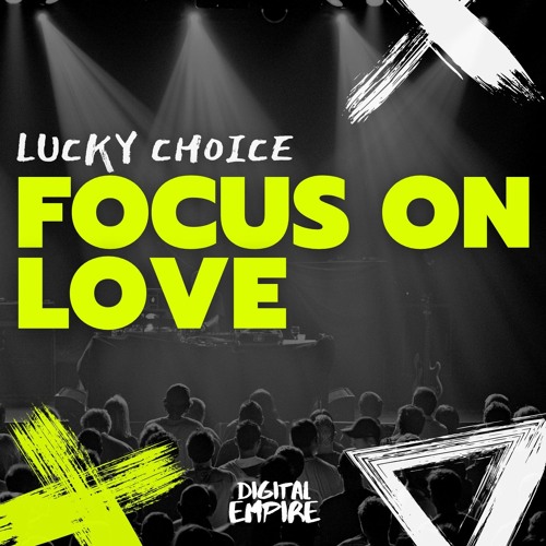 Lucky Choice - Focus On Love [OUT NOW]