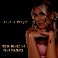 FRESH BEATZ INT FEAT SHANICE - LIKE A PRAYER