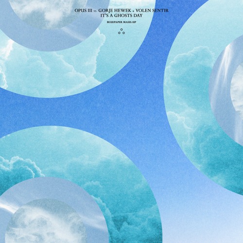 Opus III vs. Gorje Hewek & Volen Sentir - It's A Ghosts Day (BluePaper Mash-up)