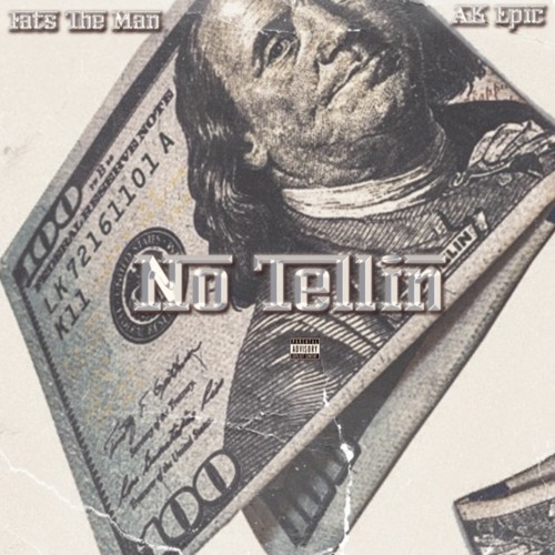 No Tellin' ft. AK Epic (Prod. by Yung Pear)