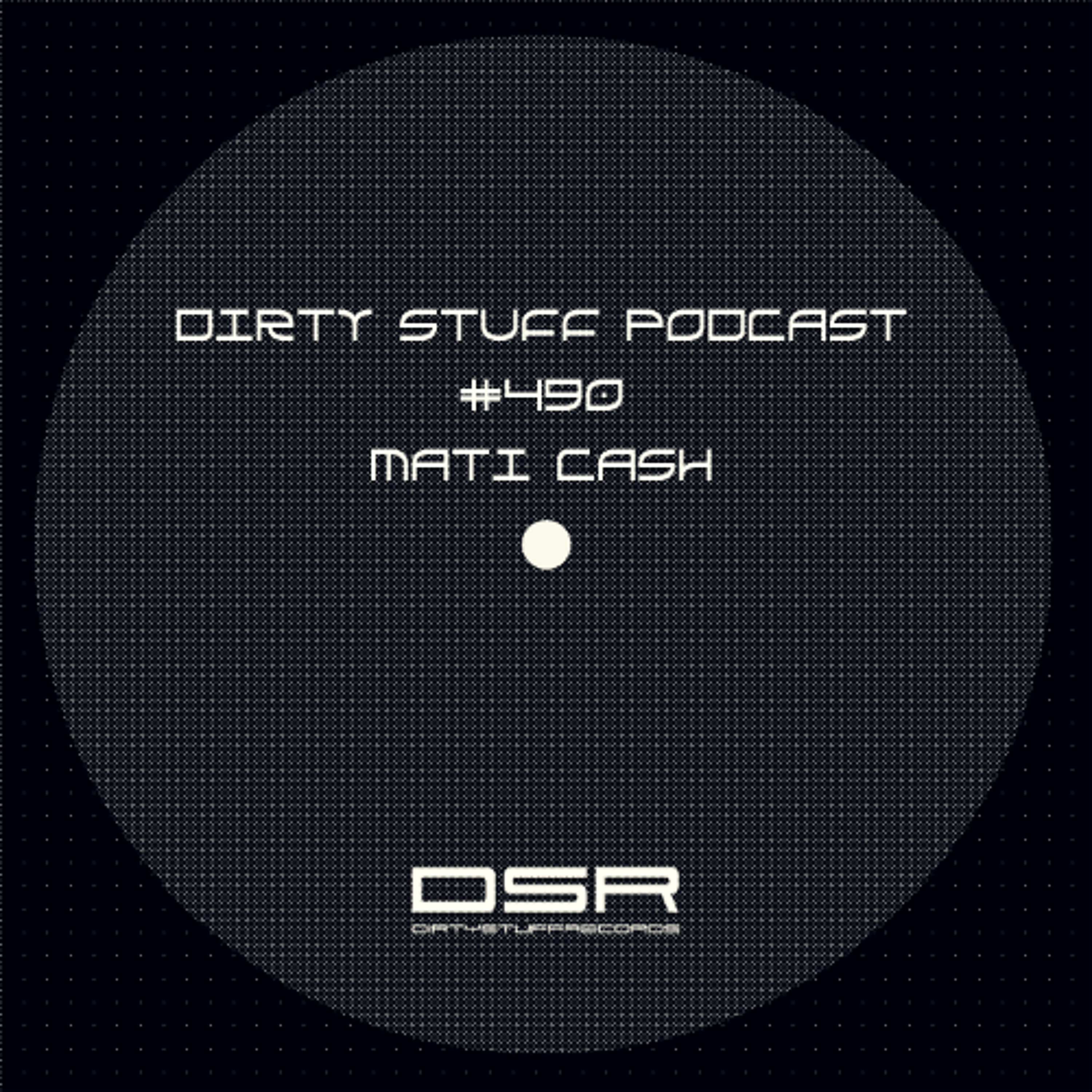 Dirty Stuff Podcast #490 | Mati Cash | 04.11.2025 episode artwork