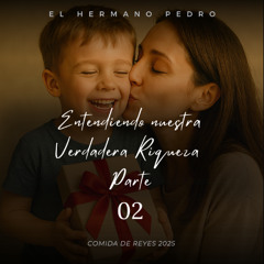 Entendiendo nuestra verdadera riqueza - Parte 02