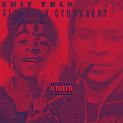 Glockee x GTHAGREAT “$hit Talk”