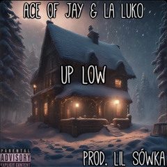 Up Low w/LA LUKO (prod. Lil Sówka)