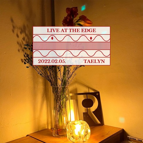 Live at The Edge : Taelyn (February 2022)