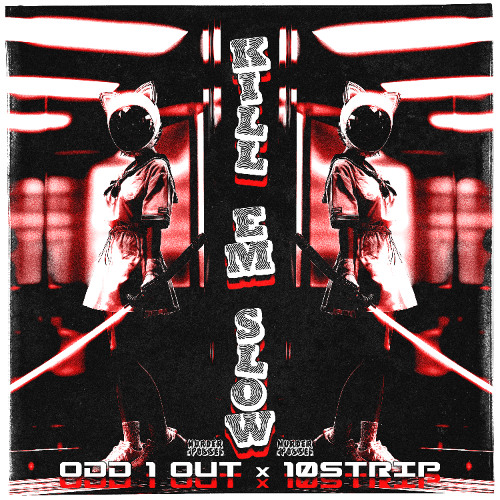 KILL EM SLOW w. 10STRIP (HOSTED BY MURDERPOSSE)