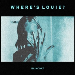 Raincoat -  Where's Louie