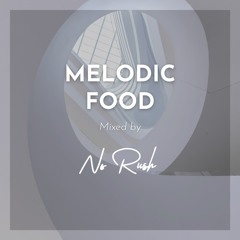 MELODIC FOOD 02 | Selected by No Rush