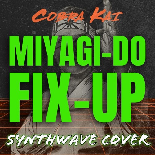 Cobra Kai - Miyagi-Do Fix-Up (Synthwave Cover)