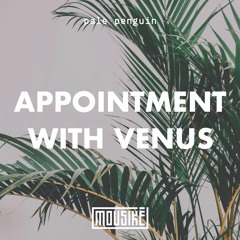 Mousikē 69 | "Appointment With Venus" by Pale Penguin