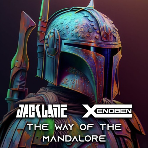 Jack Lane & Xenoben - The Way Of The Mandalore [FREE DOWNLOAD]