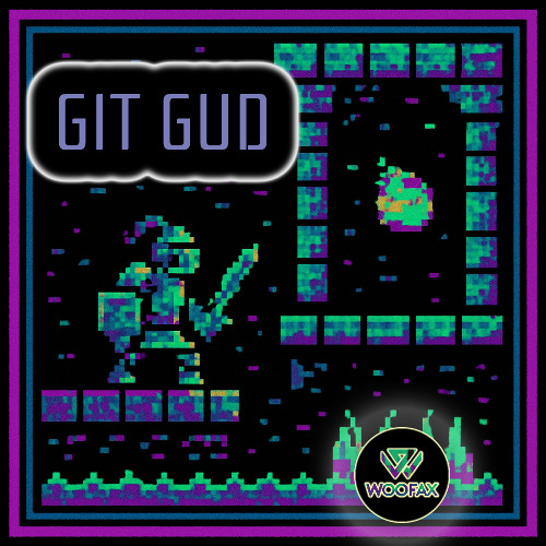 Woofax- Git Gud