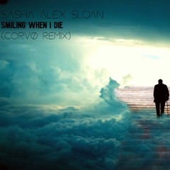 Sasha Alex Sloan - Smiling When I Die (Corvø Remix)