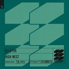 Premiere: Eli & Fur - High West [Armada Electronic Elements]