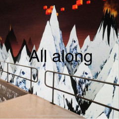 All along (DEMO)