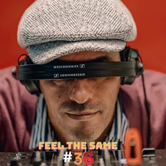 FEEL THE SAME #36 >> Live DJ Set Sharif Pasko