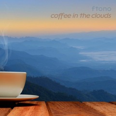 Ftono - Coffee In The Clouds