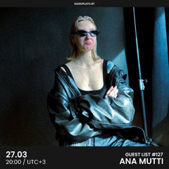 Ana Mutti - Radio Plato Guest List #127