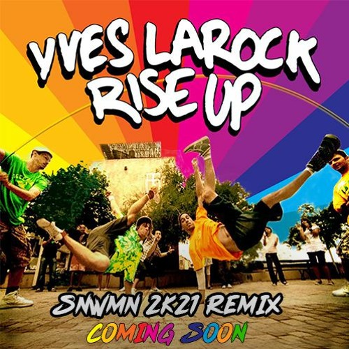 Stream Yves LaRock - RISE UP (SNWMN 2K21 REMIX)Release 14.9.2021 by SNWMN |  Listen online for free on SoundCloud