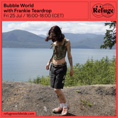 Bubble World - Frankie Teardrop - 25 Jul 2025