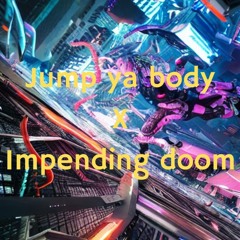 Jump Ya body X Impending Doom (Badfella x L3vel)