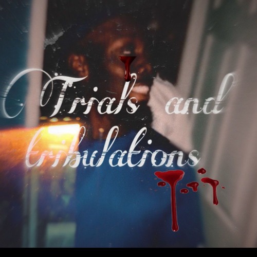 Trials and tribulations