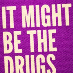 me n ü - IT MIGHT BE THE DRUGS [MRTD REMIX]