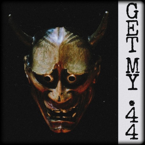 GET MY .44 (OUT NOW ON SPOTIFY)