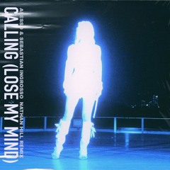 Calling (Lose My Mind) - Alesso X Sebastian Ingrosso (Nathan Hill Remix)