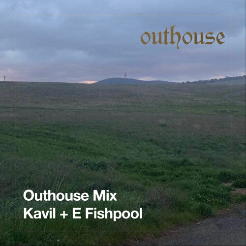 Outhouse Mix: Kavil + E Fishpool