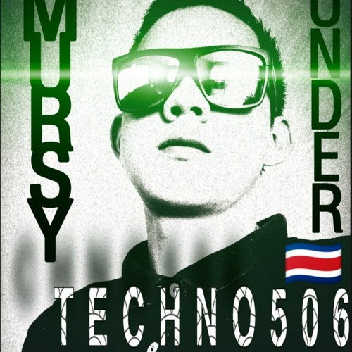 💯🎶🎶🇨🇷 UNDERGROUND TECHNO(MURSY) 506 🇨🇷