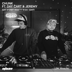 Chunk feat. Day Cart & Jeremy  - 17 December 2022