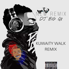 KUWAITY WALK REMIX - DJ BIG