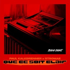 QUE CE SOIT CLAIR - Paul Kalkbrenner x Stromae (Jérémy Cricket Remix)