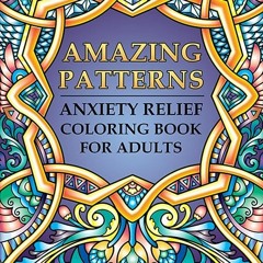 ⏳ DOWNLOAD EPUB Amazing Patterns - Anxiety Relief Coloring Book for Adults Full Online