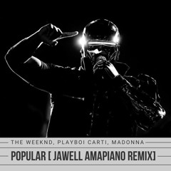 The Weeknd, Playboi Carti, Madonna - Popular (JAWELL AMAPIANO REMIX) [FREE DL]