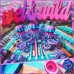 Wet & Wild
