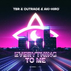 TBR, OUTRAGE & AKI-HIRO - Everything To Me[Out Now!!]