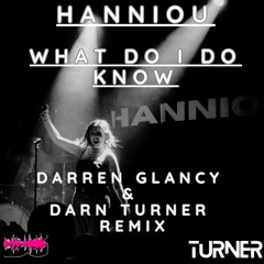 Hanniou - What Do I Do Now(Glancy & Turner Remix)