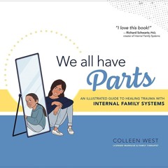 PDF We All Have Parts: An Illustrated Guide to Healing Trauma with Internal Fami