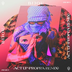 BIJOU - Act Up (Proppa Remix)