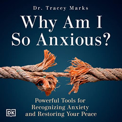 Get EBOOK 💝 Why Am I So Anxious?: Powerful Tools for Recognizing Anxiety and Restori