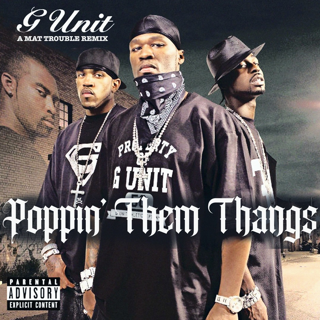 Poppin' Them Thangs - G-Unit 【Hey Ya! 】 Stream G/Unit - Poppin' Them Thangs (Mat Trouble Remix) by