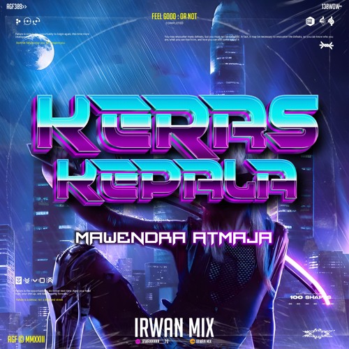 KERAS KEPALA - ( Irwan Mix X Mawendra Atmaja )#SUPEREXPRES