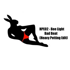 HPE02_BEE LIGHT - BAD BEAT (Heavy Pettin Re-edit)