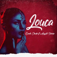 Danilo Cláudio Jr. - Louca (feat. Augusto Narciso)