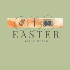Easter at Crosslife East