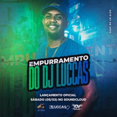 EMPURRAMENTO DO DJ LUCCAS 2K22 JF